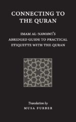Connecting to the Quran: Imam al-Nawawi's Abridged Guide to Practical Etiquette with the Quran - Image 2
