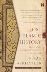 Lost Islamic History: Reclaiming Muslim Civilization from the Past - Image 2