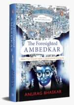 The Foresighted Ambedkar: Ideas That Shaped Indian Constitutional Discourse - Image 2