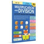 Multiplication And Division Activity Book For Children | Age 6–9 Years | 80+ Math Engaging Activities | Build Kids Math Fluency | Fun Learning | Problem-Solving & Logical Thinking | Premium Paperback